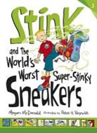 Megan McDonald, Peter Reynolds, Peter H. Reynolds - Stink and the World''s Worst Super-Stinky Sneakers