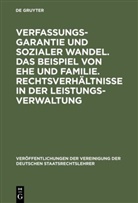 Axel von Campenhausen, Thomas Fleiner-Gerster, Peter Krause, Theo Öhlinger, Heinhard Steiger - Verfassungsgarantie und sozialer Wandel. Das Beispiel von Ehe und Familie. Rechtsverhältnisse in der Leistungsverwaltung