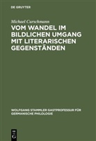 Michael Curschmann - Vom Wandel im bildlichen Umgang mit literarischen Gegenständen
