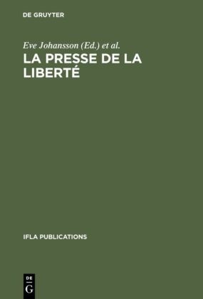 Gr, Internationa International Federation of Libr, International International Federation of Libr, International Federation of Library Associations and Institutions / Working Group on Newspapers, International Federation of Library Associations and Institutions Working Group on Newspapers, … - La presse de la liberté Journée d'études organisée par le Groupe de Travail IFLA sur les Journaux, Paris, le 24 août 1989