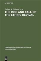 Joshua Fishman, Joshua A Fishman, Joshua A. Fishman, Michael Gertner, Michael H Gertner, Michael H. Gertner... - The Rise and Fall of the Ethnic Revival