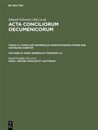 Rudolf Schieffer, Eduar Schwartz, Eduard Schwartz, Johannes Straub - Acta conciliorum oecumenicorum. Concilium Universa - Volumen III. Pars I: Indices codicum et auctorum
