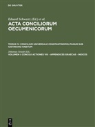 Eduard Schwartz, Johanne Straub, Johannes Straub - Acta conciliorum oecumenicorum. Concilium Universa - Tomus IV. Volumen I: Concilii actiones VIII - Appendices Graecae - Indices