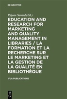 R¿an Savard, Réjea Savard, Réjean Savard - Education and Research for Marketing and Quality Management in Libraries / La formation et la recherche sur le marketing et la gestion de la qualité en bibliothèque