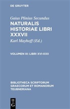 Gaius Plinius Secundus, Gaius Plinius Secundus, Plinius der Ältere, Gaius Plinius Secundus, Gaius Plinius Secundus, Kar Mayhoff... - Naturalis historiae libri XXXVII - Volumen III: Libri XVI-XXII