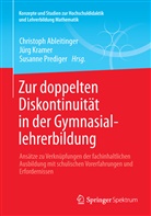 Christoph Ableitinger, Jür Kramer, Jürg Kramer, Susanne Prediger - Zur doppelten Diskontinuität in der Gymnasiallehrerbildung