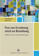 Reinhold Miller - Frei von Erziehung, reich an Beziehung