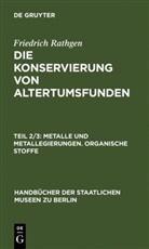 Friedrich Rathgen - Friedrich Rathgen: Die Konservierung von Altertumsfunden - Teil 2/3: Metalle und Metallegierungen. Organische Stoffe