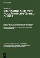 Paul Wirz - Paul Wirz: Die Marind-anim von Holländisch-Süd-Neu-Guinea - Band 1, Teil 2: Die religiösen Vorstellungen und die Mythen der Marind-anim, sowie die Herausbildung der totemistisch-sozialen Gruppierungen