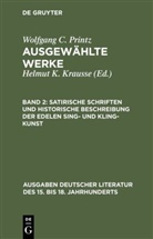 Wolfgang C. Printz, Wolfgang Caspar Printz, Helmu K Krausse, Helmut K Krausse, Helmut K. Krausse - Ausgewählte Werke - 2: Satirische Schriften und Historische Beschreibung der edelen Sing- und Kling-Kunst