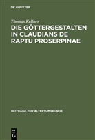 Thomas Kellner - Die Göttergestalten in Claudians De raptu Proserpinae
