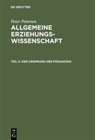 Peter Petersen - Peter Petersen: Allgemeine Erziehungswissenschaft - Teil II: Der Ursprung der Pädagogik
