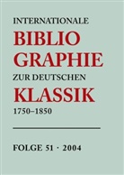 Wojtecki, Wolfram Wojtecki, Heidi Zeilinger - Internationale Bibliographie zur Deutschen Klassik 1750-1850 - Folge 51: 2004