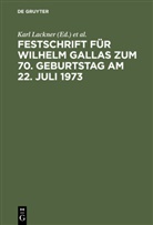 Karl Lackner, Hein Leferenz, Heinz Leferenz, Eberhard Schmidt, Eberhard Schmidt u a, Jürgen Welp... - Festschrift für Wilhelm Gallas zum 70. Geburtstag am 22. Juli 1973