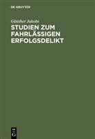 G¿nther Jakobs, Günther Jakobs - Studien zum fahrlässigen Erfolgsdelikt