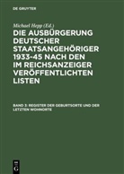 Michael Hepp, Michae Hepp, Michael Hepp - Die Ausbürgerung deutscher Staatsangehöriger 1933-45 - 3: Register der Geburtsorte und der letzten Wohnorte
