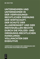 Hans-Uwe Erichsen, Franz-Ludwig Knemeyer, Hans-Jürgen Papier, Peter Saladin - Unternehmen und Unternehmer in der verfassungsrechtlichen Ordnung der Wirtschaft. Der Schutz der Allgemeinheit und der individuellen Rechte durch die polizei- und ordnungsrechtlichen Handlungsvollmachten der Exekutive