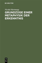 Nicolai Hartmann - Grundzüge einer Metaphysik der Erkenntnis