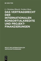 L Christia Hinsch, L Christian Hinsch, L. Chr. Hinsch, L. Christian Hinsch, Norbert Horn - Das Vertragsrecht der internationalen Konsortialkredite und Projektfinanzierungen