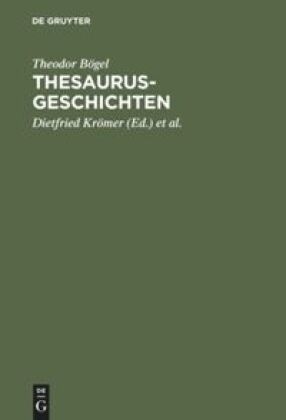 Theodor Bögel,  Flieger,  Flieger, Manfred Flieger, Dietfrie Krömer, Dietfried Krömer - Thesaurus-Geschichten - Beiträge zu einer Historia Thesauri linguae Latinae von Theodor Bögel (1876-1973); mit einem Anhang: Personenverzeichnis 1893 - 1995