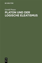Gerold Prauss - Platon und der logische Eleatismus