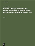 Max Schoeller, Max Schöller - Max Schöller: Mitteilungen über meine Reise nach Äquatorial-Ost-Afrika und Uganda 1896 - 1897 - Band I: Max Schöller: Mitteilungen über meine Reise nach Äquatorial-Ost-Afrika und Uganda 1896 - 1897. Band I