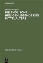 Theodor Wolpers - Die englische Heiligenlegende des Mittelalters