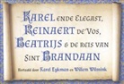 Karel Eykman, Willem Wilmink - Karel en de Elegast ; Reinaert de Vos ; De reis van Sint Brandaan ; Beatrijs