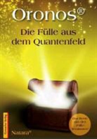 ©Natara Jörg Loskant-Heim, Natara, Oronos Oronos, Kamasha Verlag, Jörg Natara Loskant-Heim - Oronos® Die Fülle aus dem Quantenfeld