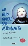 Naomi Richards - Mi hijo quiere ser astronauta : ayuda a tu hijo a solucionar sus problemas y a superar sus miedos = The parents' toolkit