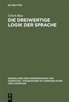 Ulrich Blau - Die dreiwertige Logik der Sprache