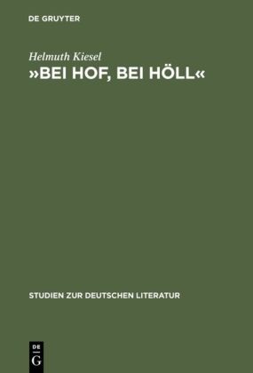 Helmuth Kiesel - "Bei Hof, bei Höll" - Untersuchungen zur literarischen Hofkritik von Sebastian Brant bis Friedrich Schiller