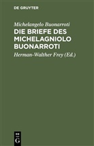 Michelangelo Buonarroti, Michelangelo Buonarroti, Herman-Walthe Frey, Herman-Walther Frey - Die Briefe des Michelagniolo Buonarroti