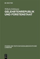 Wilhelm Kühlmann - Gelehrtenrepublik und Fürstenstaat