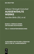 Johann Ch. Gottsched, Johann Chr. Gottsched, Johann Christoph Gottsched, Birke, Birke, Brigitte Birke... - Ausgewählte Werke - 6/3: Versuch einer Critischen Dichtkunst. Variantenverzeichnis. Tl.3