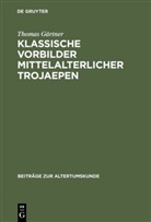 Thomas Gärtner - Klassische Vorbilder mittelalterlicher Trojaepen