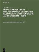 Alfred Estermann, Alfred Estermann - Inhaltsanalytische Bibliographien deutscher Kulturzeitschriften des 19. Jahrhunderts - IBDK - 1: Deutsches Museum (1851-1867), 2 Teile