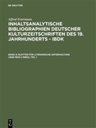 Alfred Estermann, Alfred Estermann - Inhaltsanalytische Bibliographien deutscher Kulturzeitschriften des 19. Jahrhunderts - IBDK - 9: Blätter für literarische Unterhaltung (1826-1850 [-1898])