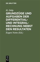 H Dölp, H. Dölp, Euge Netto, Eugen Netto - Grundzüge und Aufgaben der Differential- und Integralrechnung nebst den Resultaten
