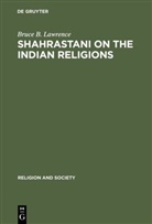 Bruce B Lawrence, Bruce B. Lawrence - Shahrastani on the Indian Religions