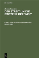 Roman Ingarden - Der Streit um die Existenz der Welt - Band 3: Über die kausale Struktur der realen Welt