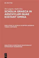 Ol Langwitz Smith, Ole Langwitz Smith, Ole Langwitz Smith - Scholia Graeca in Aeschylum quae exstant omnia - Pars II/Fasc 2I: Scholia in septem adversus Thebas continens