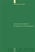 Ekkehard Felder - Juristische Textarbeit im Spiegel der Öffentlichkeit