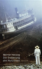 Werner Herzog - Die Eroberung des Nutzlosen