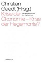 Christia Gaedt, Christian Gaedt - Krise der Ökonomie - Krise der Hegemonie?