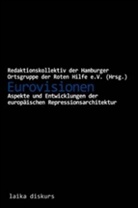 Redaktionskollek der Hamburger Ortsgruppe der Rot, Redaktionskollektiv der Hamburger Ortsgruppe der Roten Hilfe e.V. - Eurovisionen - Aspekte und Entwicklungen der europäischen Repressionsarchitekur