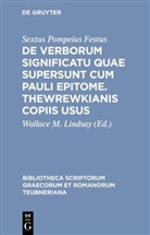 Sextus Pompeius Festus, Wallace M. Lindsay, Wallac M Lindsay, Wallace M Lindsay - De verborum significatu quae supersunt cum Pauli epitome. Thewrewkianis copiis usus