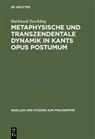 Burkhard Tuschling - Metaphysische und transzendentale Dynamik in Kants opus postumum