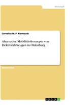 Cornelius M P Kiermasch, Cornelius M. P. Kiermasch - Alternative Mobilitätskonzepte von Elektrofahrzeugen in Oldenburg