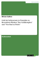 Miriam Gassner - Geld als Liebesersatz in Franziska zu Reventlows Werken "Der Geldkomplex" und "Von Paul zu Pedro"